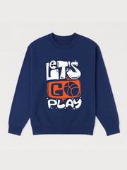 Boys Let’s Go Play Basketball Fleece Sweatshirt